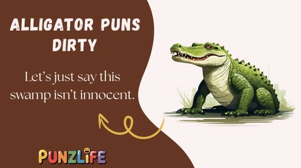 Alligator Puns Dirty