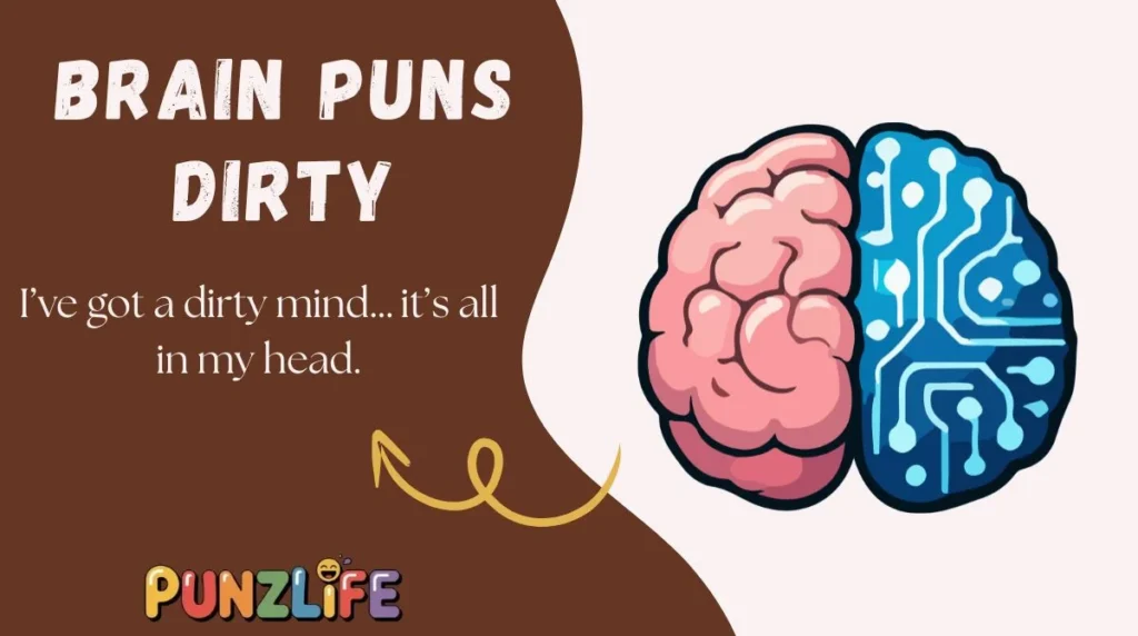 Brain Puns Dirty