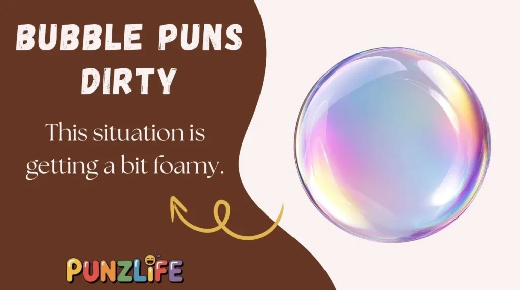 Bubble Puns Dirty