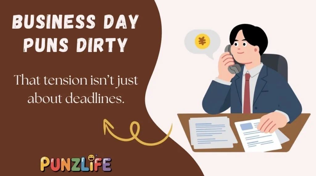 Business Day Puns Dirty