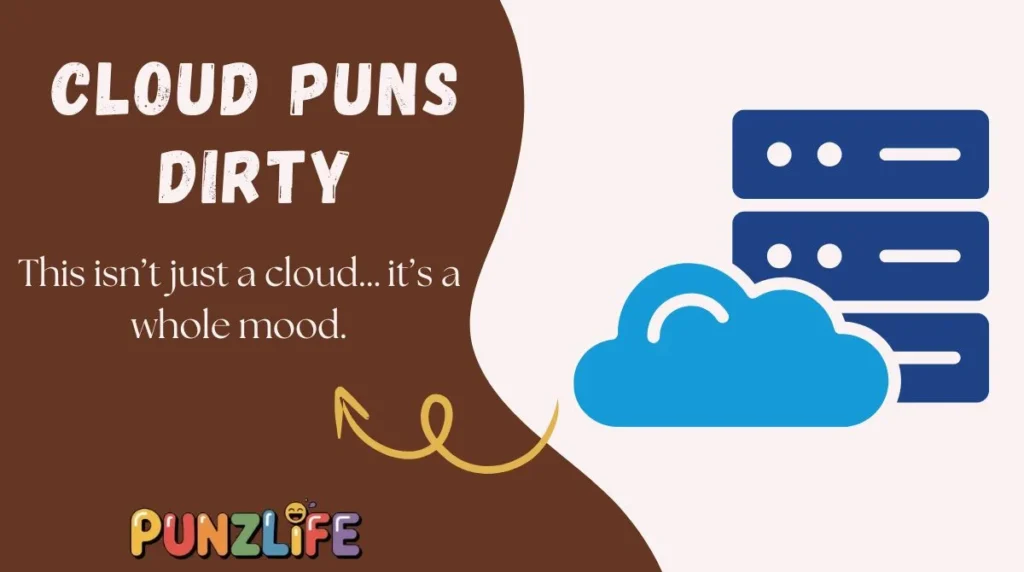 Cloud Puns Dirty