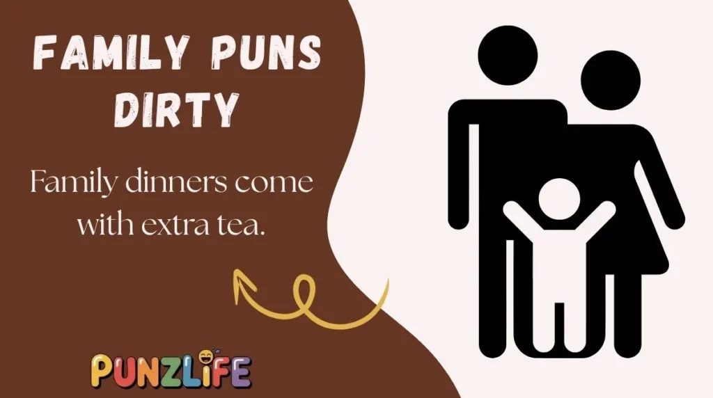 Family Puns Dirty