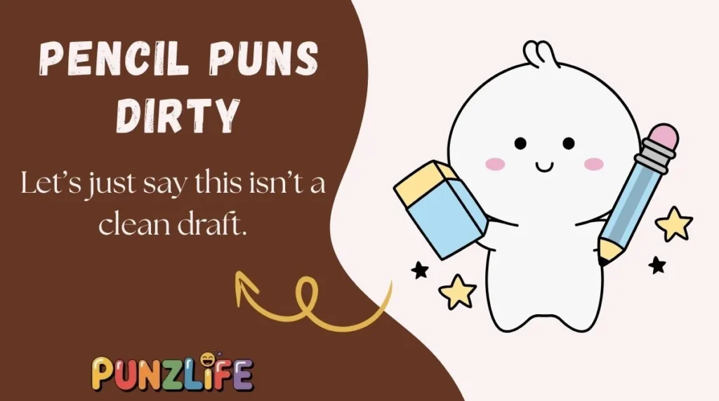 Pencil Puns Dirty
