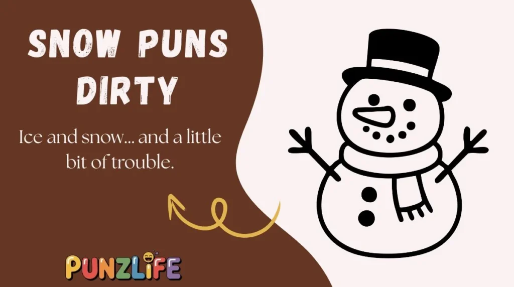 Snow Puns Dirty