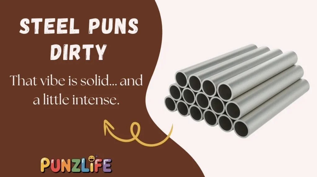 Steel Puns Dirty
