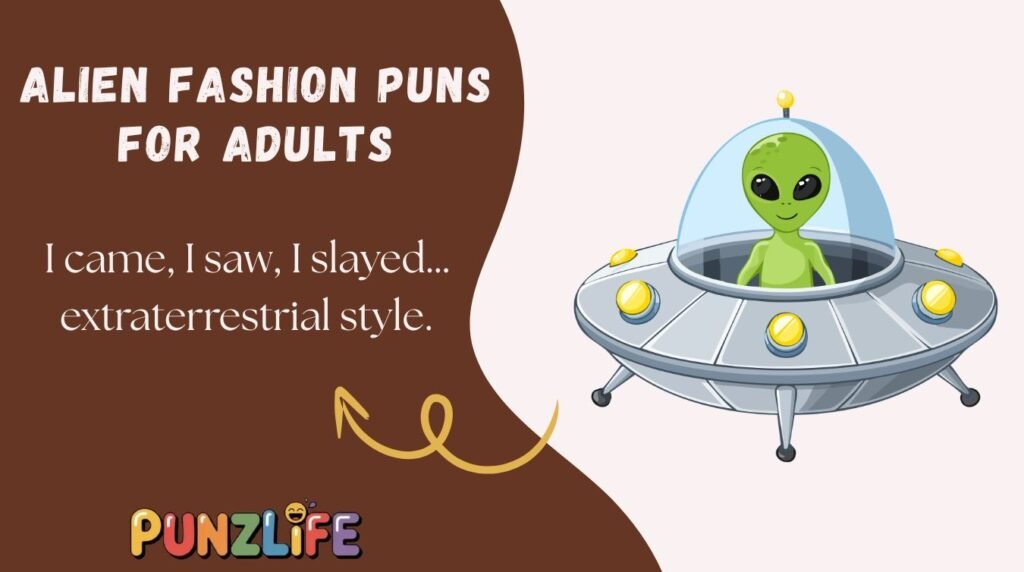Alien Fashion Puns for Adults