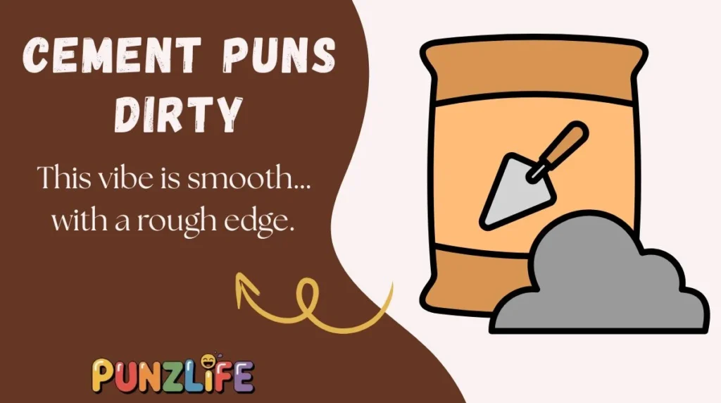 Cement Puns Dirty