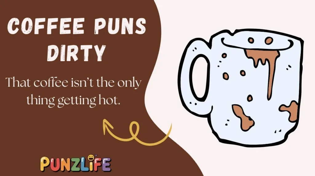 Coffee Puns Dirty