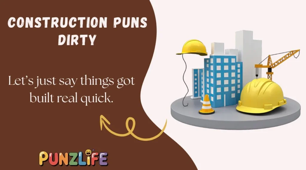Construction Puns Dirty