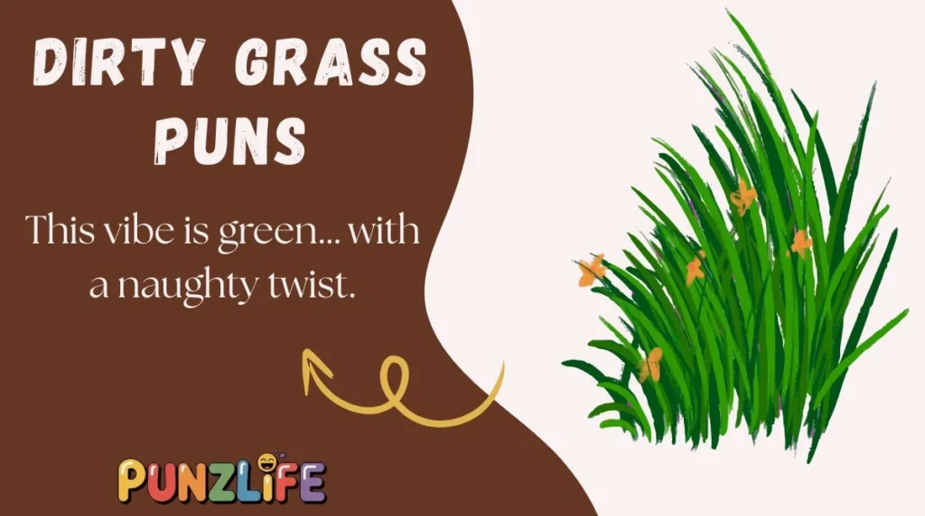 Dirty Grass Puns