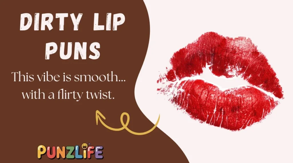 Dirty Lip Puns