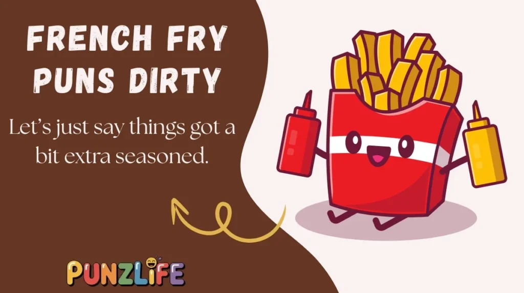 French Fry Puns Dirty