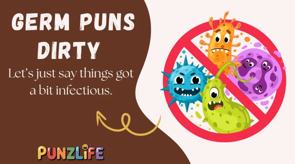 Germ Puns Dirty