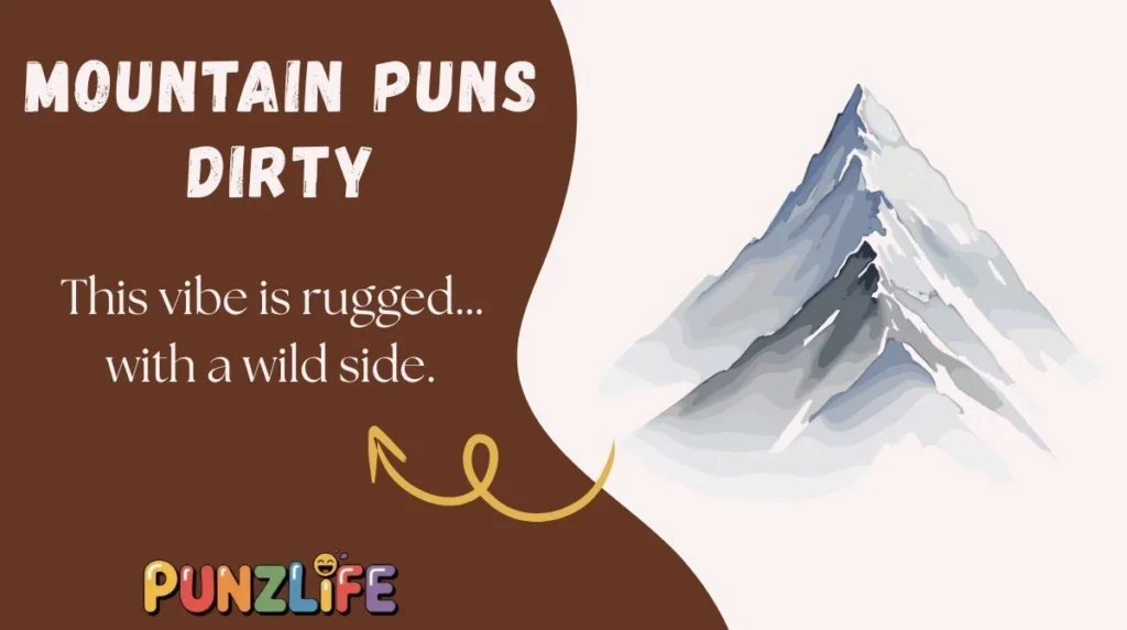 Mountain Puns Dirty