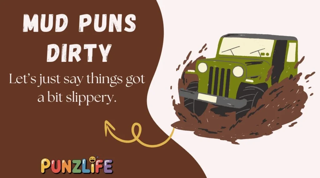 Mud Puns Dirty