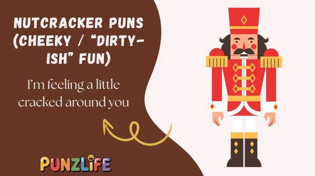 Nutcracker Puns (Cheeky / âDirty-ishâ Fun)