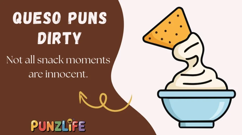 Queso Puns Dirty
