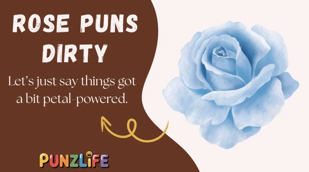 Rose Puns Dirty
