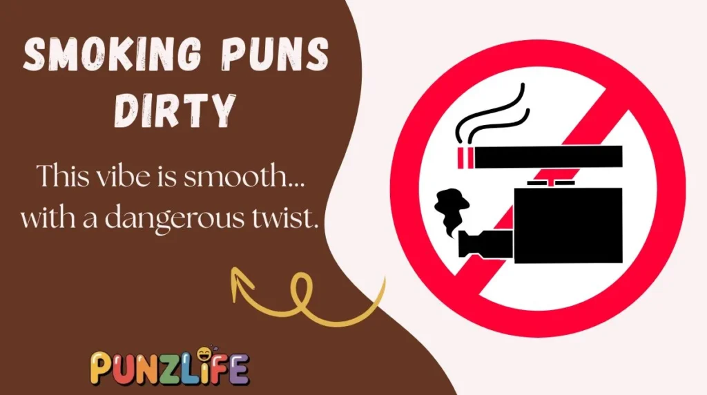 Smoking Puns Dirty